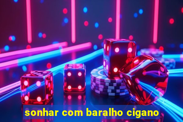 sonhar com baralho cigano